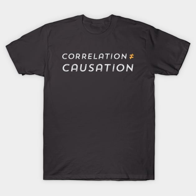 Correlation is not Causation T-Shirt by depresident
